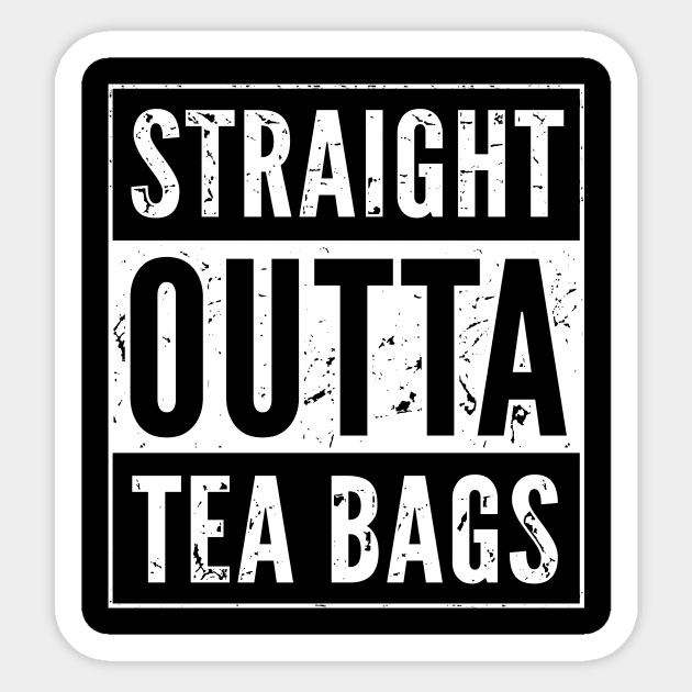 Tea Drinker Gift - Funny Straight Outta Tea Bags Sticker by propellerhead